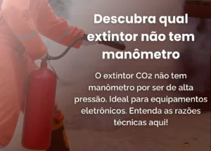 Qual Extintor Não Tem Manômetro? Descubra Agora
